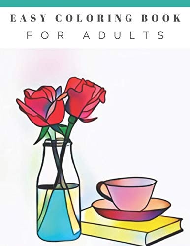 Easy Coloring Book For Adults Beautiful Simple Designs, Floral, Flower Coloring Book, Large Print, For Beginners, Gift For Adults, Seniors, Birthday Gift, New Year, Christmas, Xmas, Stress Relieving Designs