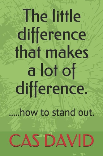 The Little Difference That Makes a Lot of Difference ... . . how to Stand Out