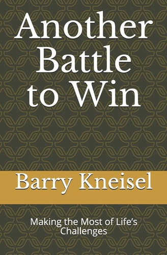 Another Battle to Win Making the Most of Life's Challenges