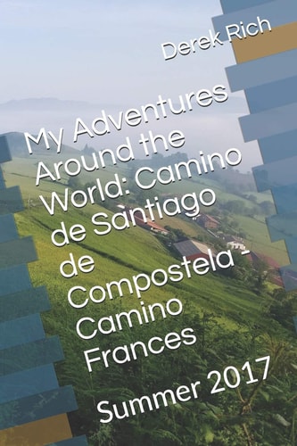 My Adventures Around the World Camino de Santiago de Compostela - Camino Frances: Summer 2017