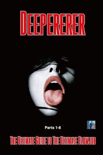 Deepererer The Ultimate Guide To The Ultimate Blowjob