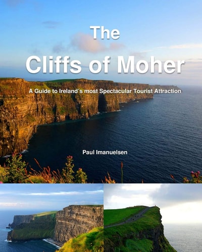 The Cliffs of Moher A Guide to Ireland's Most Spectacular Tourist Attraction