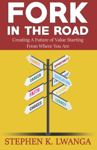 Fork In The Road Creating A Future of Value Starting from Where You Are