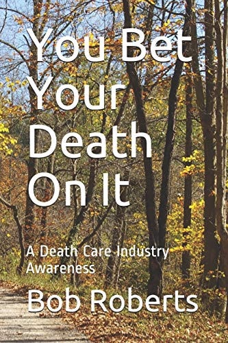 You Bet Your Death On It A Death Care Industry Awareness