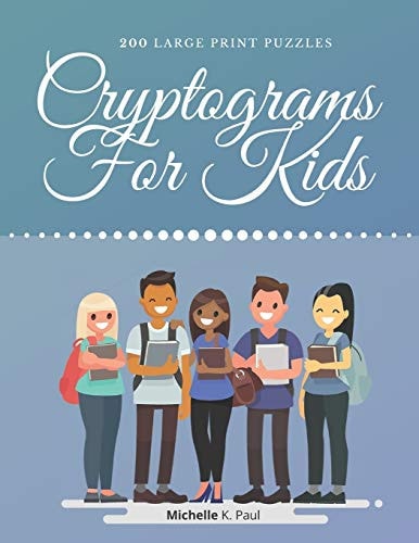 Cryptograms For Kids Cryptogram Puzzle Book Based On Inspirational Quotes For Kids - Games Cryptograms, Word Puzzles Cryptograms