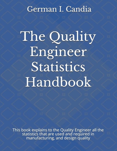 The Quality Engineer Statistics Handbook