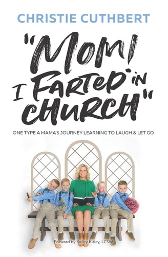 Mom! I Farted in Church One Type a Mama's Journey Learning to Laugh and Let Go