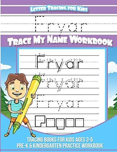 Fryar Letter Tracing for Kids Trace My Name Workbook Tracing Books for Kids Ages 3 - 5 Pre-K & Kindergarten Practice Workbook