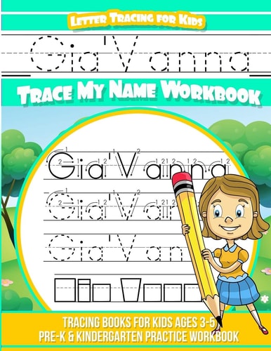 Gia'Vanna Letter Tracing for Kids Trace My Name Workbook Tracing Books for Kids Ages 3 - 5 Pre-K & Kindergarten Practice Workbook