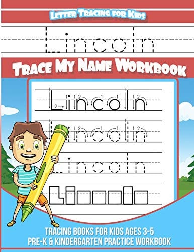 Lincoln Letter Tracing for Kids Trace My Name Workbook Tracing Books for Kids Ages 3 - 5 Pre-K & Kindergarten Practice Workbook