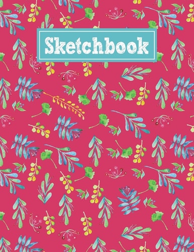 Sketchbook 8. 5 X 11 Notebook for Creative Drawing and Sketching Activities with Floral Watercolor Themed Cover Design