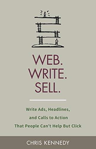 Web. Write. Sell. Write Ads, Headlines, and Calls to Action That People Can't Help But Click