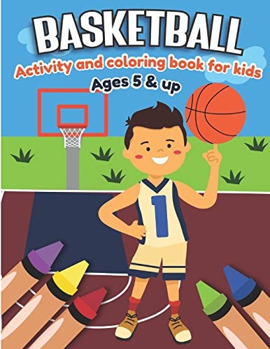 Basketball Activity and Coloring Book for Kids Ages 5 and Up Fun for Boys and Girls, Preschool, Kindergarten