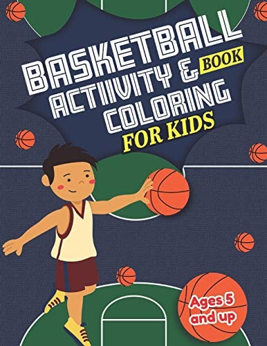 Basketball Activity and Coloring Book for Kids Ages 5 and Up Fun for Boys and Girls, Preschool, Kindergarten