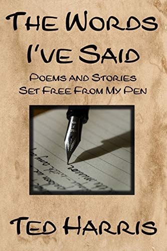 The Words I've Said Poems and Stories Set Free from My Pen