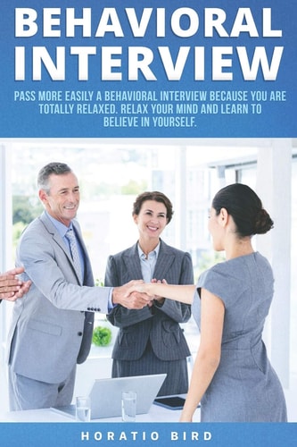 Behavioral Interview Pass More Easily a Behavioral Interview Because You Are Totally Relaxed. Relax Your Mind and Learn to Believe in Yourself