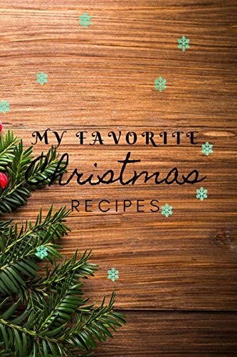 My Favorite Christmas Recipes Christmas Recipe Book 120 Pages, Perfect for Gift