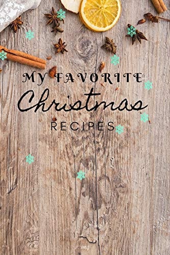 My Favorite Christmas Recipes Christmas Recipe Book 120 Pages, Perfect for Gift