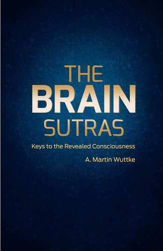 The Brain Sutras Keys to the Revealed Consciousness