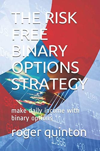 The Risk Free Binary Options Strategy Make Daily Income with Binary Options