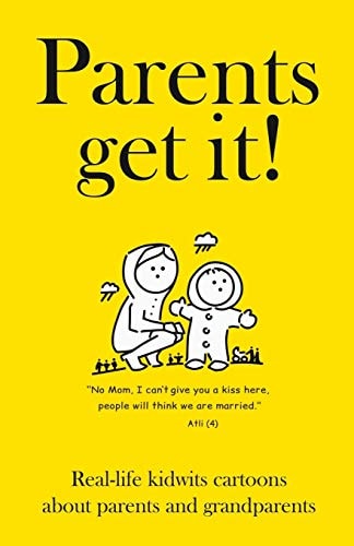 Parents Get It! Real-Life Kidwits Cartoons about Parents and Grandparents