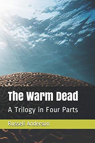 The Warm Dead A Trilogy in Four Parts