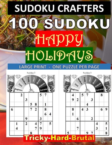 100 SUDOKU Happy Holidays Tricky - Hard - Brutal Large Print - One Puzzle Per Page
