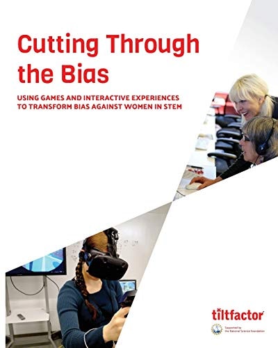 Cutting Through the Bias Using Games and Interactive Experiences to Transform Bias Against Women in STEM