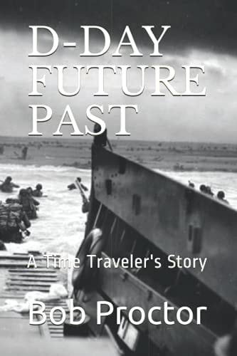 D-Day Future Past A Time Traveler's Story