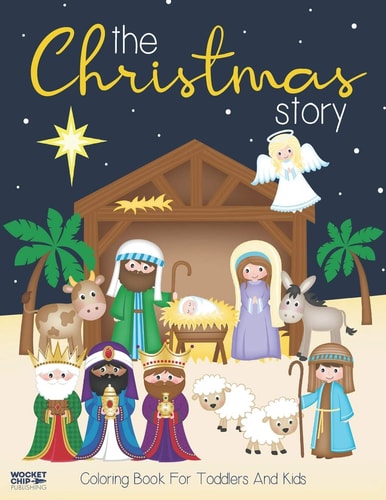The Christmas Story Coloring Book For Toddlers and Kids Jesus and Bible Story Pictures Large, Easy and Simple Coloring Pages for Preschool