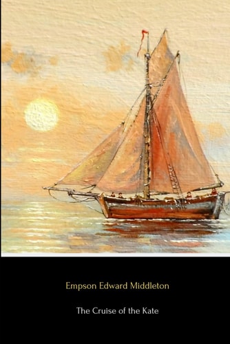 The Cruise of the Kate (Illustrated)