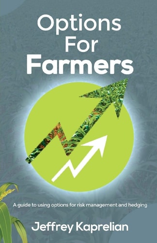 Options for Farmers A Guide to Using Options for Risk Management and Hedging