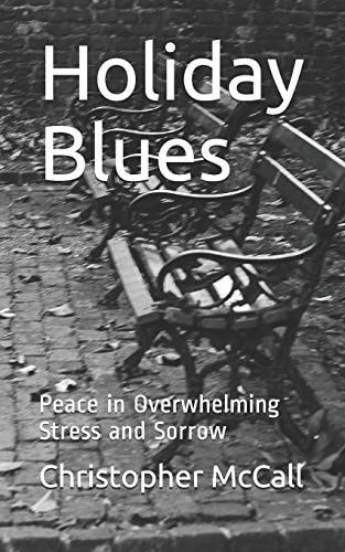 Holiday Blues Peace in Overwhelming Stress and Sorrow