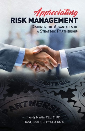 Appreciating Risk Management Discover the Advantages of a Strategic Partnership