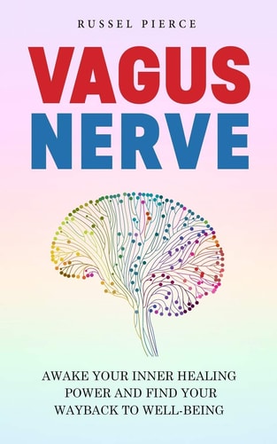 Vagus Nerve Awake Your Inner Healing Power and Find Your Way Back to Well-Being
