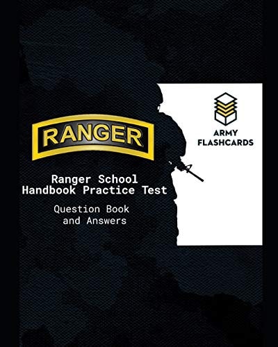 Ranger School Handbook Practice Test Questions Book - Army Flashcards Ace the Test, Ace Ranger School!