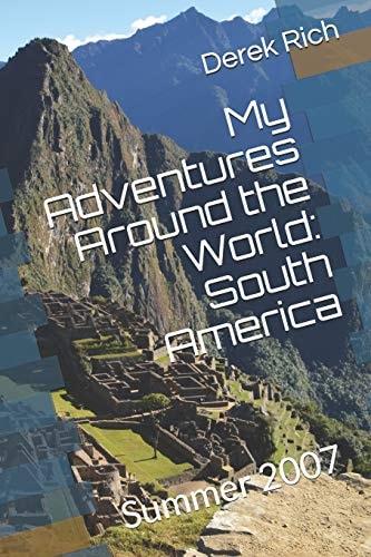 My Adventures Around the World South America: Summer 2007