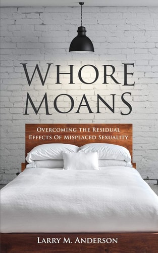 Whore Moans Overcoming the Residual Effects of Misplaced Sexuality