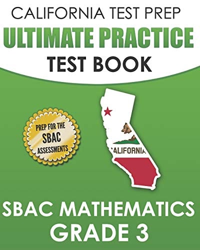 CALIFORNIA TEST PREP Ultimate Practice Test Book SBAC Mathematics Grade 3 Complete Preparation for the Smarter Balanced Tests