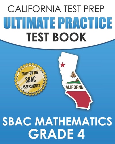 CALIFORNIA TEST PREP Ultimate Practice Test Book SBAC Mathematics Grade 4 Complete Preparation for the Smarter Balanced Tests