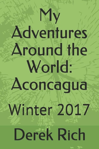 My Adventures Around the World Aconcagua: Winter 2017