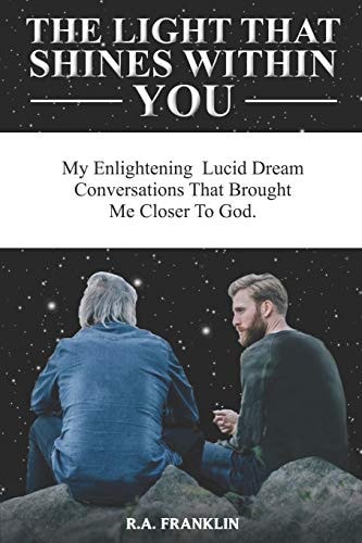 The Light That Shines Within You My Enlightening Lucid Dream Conversations That Brought Me Closer to God