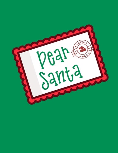 Dear Santa Christmas Letters and Wish Lists for Old Saint Nick * 8.5" X 11" 120 Pages