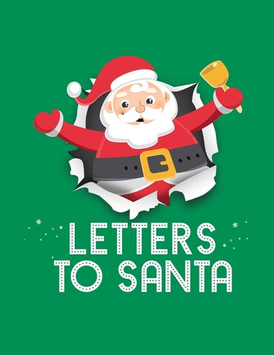 Letters to Santa Holiday Keepsake for Children and Kids at Heart * Start a New Christmas Tradition * 8.5" X 11" 120 Pages