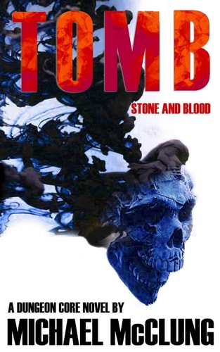 Tomb Stone and Blood: a Dungeon Core Novel