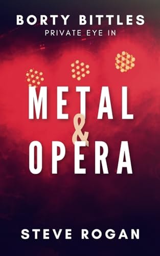 Borty Bittles - Private Eye in METAL & OPERA