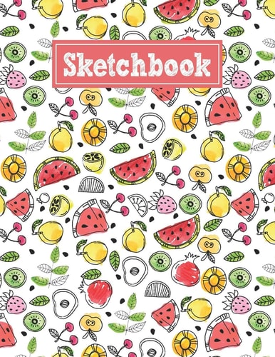 Sketchbook 8. 5 X 11 Notebook for Creative Drawing and Sketching Activities with Fruits Themed Cover Design