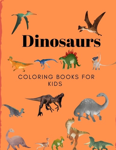 Dinosaurs Coloring Books for Kids Books for Kids , Boys , Girls
