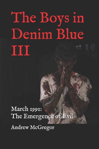 The Boys in Denim Blue III March 1991: The Emergence of Evil