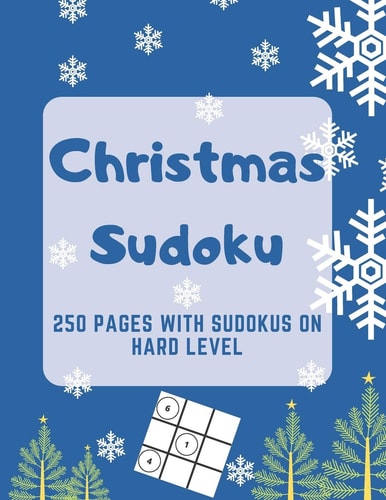 Christmas Sudoku 250 Pages With Sudokus On Hard Level - Solve And Relax - Large Print, Perfect Gift For Geeks (250 Pages, 8.5 X 11)